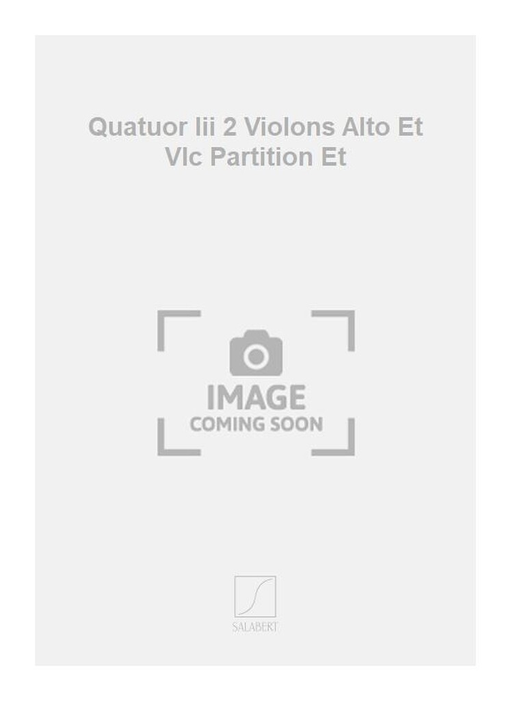Quatuor Iii 2 Violons Alto Et Vlc Partition Et